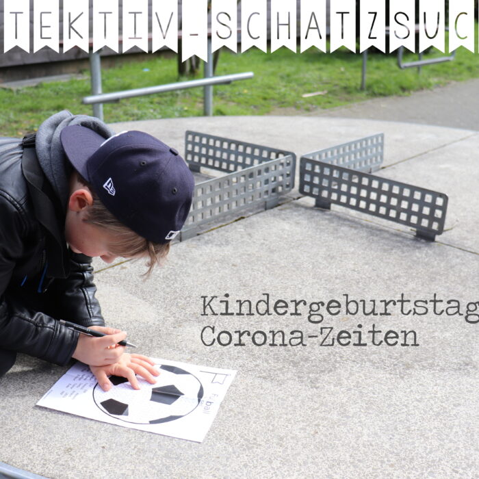 Kindergeburtstag in Corona-Zeiten oder unsere Detektiv-Schatzsuche mit Überraschungen